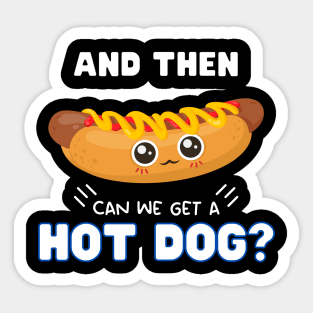 and then can we get a Hot dog? Sticker